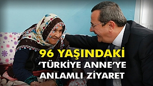 96 yaşındaki ‘Türkiye Anne’ye anlamlı ziyaret