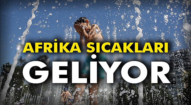 Afrika sıcakları geliyor