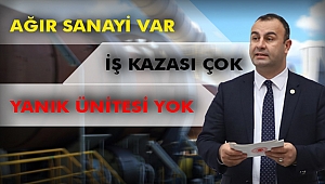 Ağır Sanayi Var, İş Kazası Çok, Yanık Ünitesi Yok