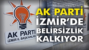 AK Parti İzmir’de belirsizlik kalkıyor