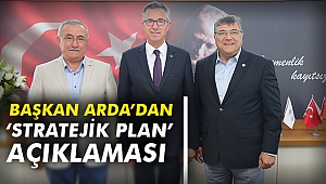 Başkan Arda'dan 'stratejik plan' açıklaması
