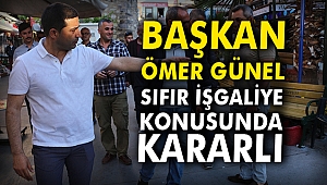 Başkan Ömer Günel sıfır işgaliye konusunda kararlı