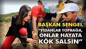 Başkan Sengel: “Fidanlar toprağa, onlar hayata kök salsın”