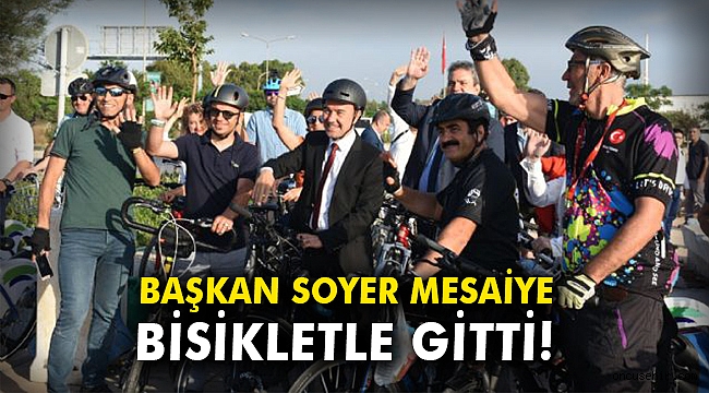 Başkan Soyer, mesaiye bisikletle gitti!