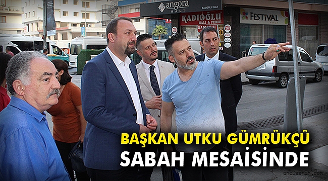 Başkan Utku Gümrükçü sabah mesaisinde