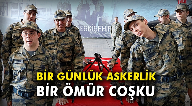 Bir günlük askerlik, bir ömür coşku