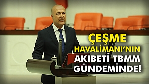 Çeşme Havalimanı’nın akıbeti TBMM gündeminde!
