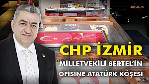 CHP İzmir Milletvekili Sertel’in Ofisine Atatürk Köşesi