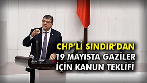 CHP’li Sındır’dan 19 Mayısta Gaziler için kanun teklifi