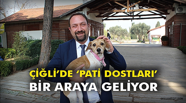 Çiğli’de ‘Pati Dostları’ bir araya geliyor