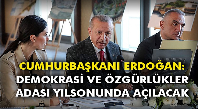 Cumhurbaşkanı Erdoğan: Demokrasi ve Özgürlükler Adası yılsonunda açılacak