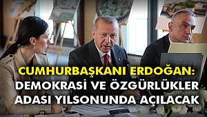 Cumhurbaşkanı Erdoğan: Demokrasi ve Özgürlükler Adası yılsonunda açılacak