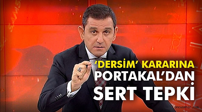 ‘Dersim’ kararına Portakal’dan sert tepki