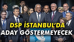 DSP İstanbul’da aday göstermeyecek