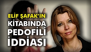 Elif Şafak'ın kitabında pedofili iddiası