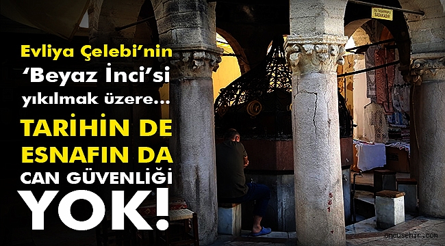 Evliya Çelebi’nin ‘Beyaz İnci’si yıkılmak üzere…