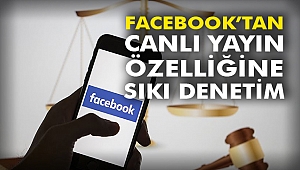 Facebook’tan Canlı Yayın özelliğine sıkı denetim