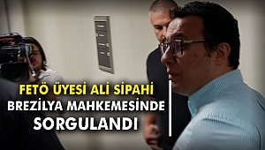 FETÖ üyesi Ali Sipahi Brezilya mahkemesinde sorgulandı