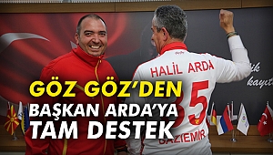 Göz göz’den Başkan Arda’ya tam destek