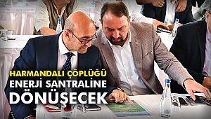 Harmandalı çöplüğü enerji santraline dönüşecek