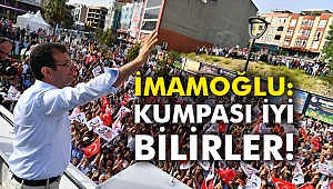 İmamoğlu: Kumpası iyi bilirler!