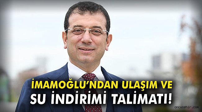 İmamoğlu'ndan ulaşım ve su indirimi talimatı!