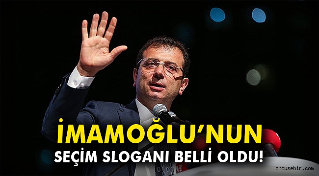 İmamoğlu'nun seçim sloganı belli oldu!