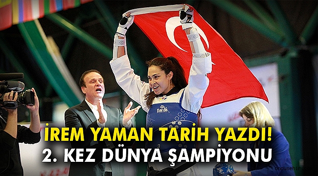 İrem Yaman 2. kez dünya şampiyonu olarak tarih yazdı!