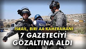 İsrail, biri AA kameramanı 7 gazeteciyi gözaltına aldı