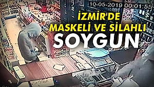 İzmir'de maskeli ve silahlı soygun