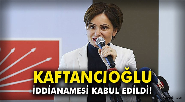 Kaftancıoğlu iddianamesi kabul edildi