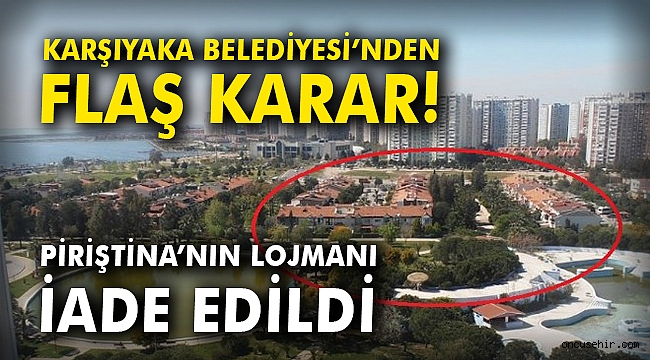 Karşıyaka Belediyesi'nden flaş karar! Piriştina'nın lojmanı iade edildi