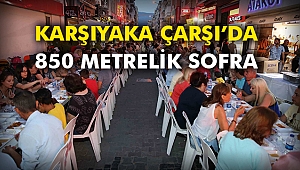 Karşıyaka Çarşı’da 850 metrelik sofra