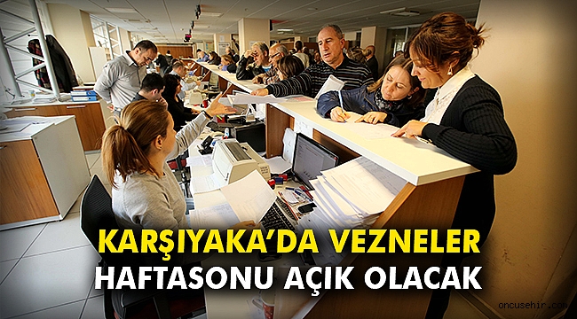 Karşıyaka’da vezneler haftasonu açık olacak