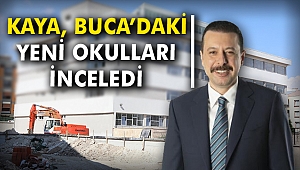 Kaya, Buca’daki yeni okulları inceledi