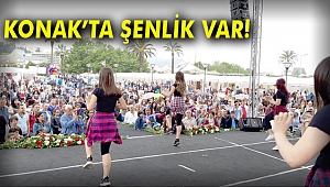 KONAK'TA ŞENLİK VAR