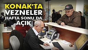Konak’ta vezneler hafta sonu da açık