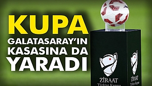 Kupa Galatasaray’ın Kasasına da yaradı