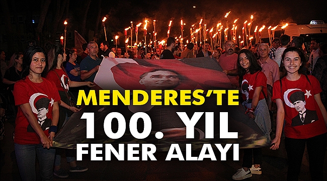 Menderes’te 100. Yıl Fener Alayı
