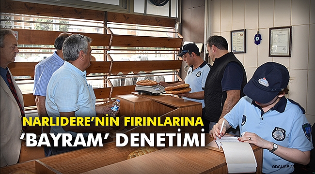Narlıdere’nin fırınlarına ‘bayram’ denetimi