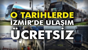 O tarihlerde İzmir'de ulaşım ücretsiz