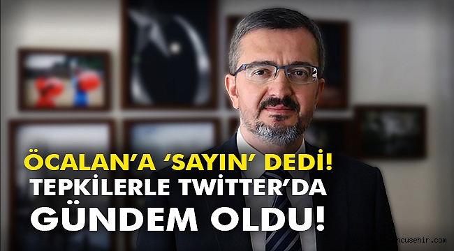 Öcalan'a 'Sayın' dedi! Tepkilerle Twitter'da gündem oldu!