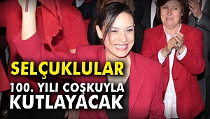 Selçuklular 100. Yılı coşkuyla kutlayacak