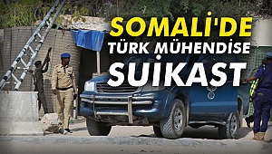 Somali'de Türk mühendise suikast