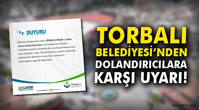 Torbalı Belediyesi'nden dolandırıcılara karşı uyarı!