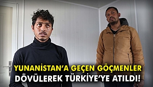 'Yunanistan'a geçen göçmenler dövülerek Türkiye'ye atıldı'