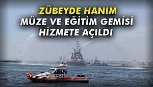 Zübeyde Hanım Müze ve Eğitim Gemisi hizmete açıldı