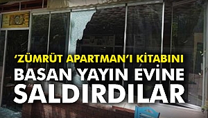 ‘Zümrüt Apartman’ı kitabını basan yayın evine saldırdılar