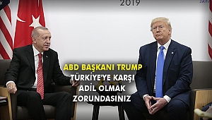 ABD Başkanı Trump: Türkiye'ye karşı adil olmak zorundasınız