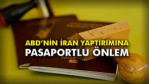 ABD’nin İran yaptırımına pasaportlu önlem
